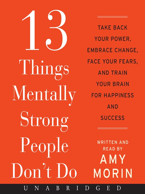 Title details for 13 Things Mentally Strong People Don't Do by Amy Morin - Wait list